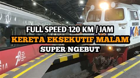 Naik Kereta Api Eksekutif Malam Ngebut Kereta Api Bima Youtube