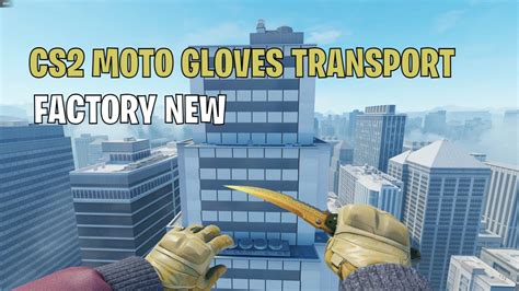 Moto Gloves Transport Cs Skin Showcase Youtube