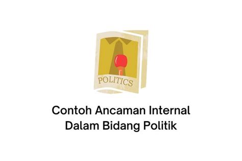 10 Contoh Ancaman Internal Dalam Bidang Politik