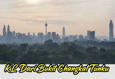 Lihat Pemandangan KL Dari Bukit Changkat Tunku Hill KL Travel Blogger