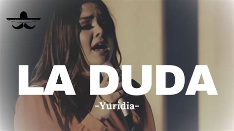 Yuridia - La Duda (LETRA) - YouTube