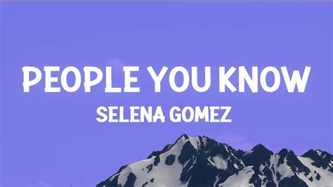 Selena Gomez People You Know Lyrics YouTube