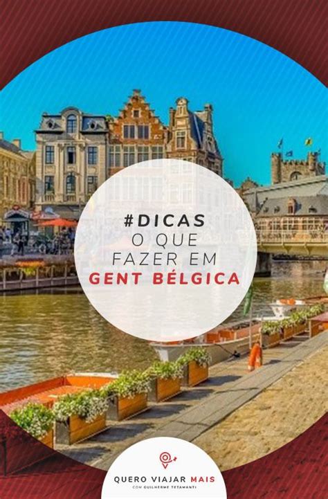 O que fazer em Gent na Bélgica dicas para um dia ou mais Eurotrip