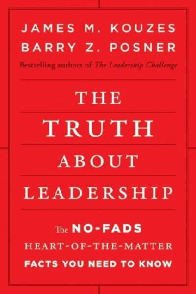 Kouzes And Posner The Truth About Leadership Life And Leadership