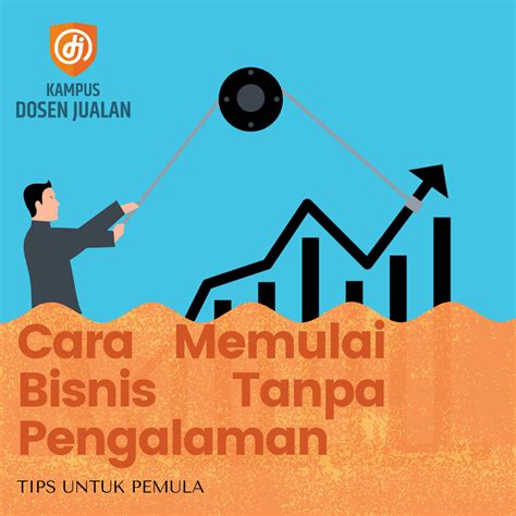 Cara Memulai Bisnis Tanpa Pengalaman Tips Untuk Pemula Sekolah