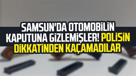 Samsun Da Otomobilin Kaputuna Gizlemi Ler Polisin Dikkatinden