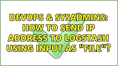 Devops Sysadmins How To Send Ip Address To Logstash Using Input As