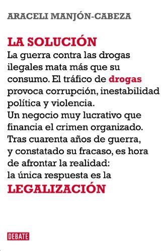 La solución La legalización de las drogas eBook Araceli Manjón