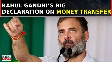 Rahul Gandhi Makes Big Promise Declares Date Of Money Transfer To Poor