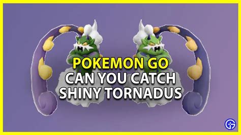 How To Catch Shiny Tornadus Formes In Pokemon GO (2023)