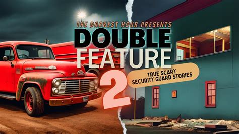 Double Feature 2 True Scary Security Guard Stories You Havent Heard