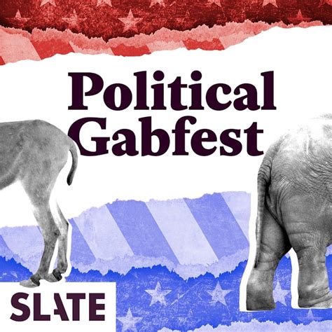 Political Gabfest with Emily Bazelon, John Dickerson, and David Plotz.