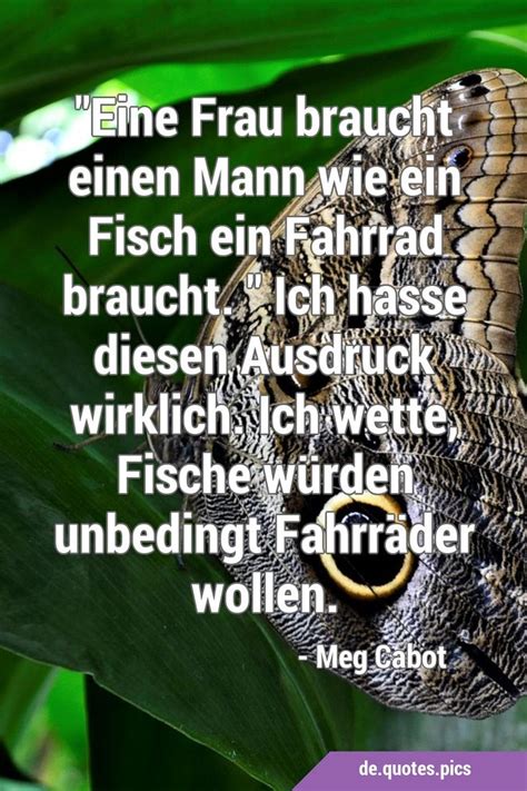 Eine Frau Braucht Einen Mann Wie Ein Fisch Ein Fahrrad Braucht Ich