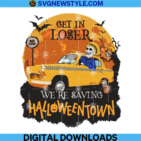 Get In Loser We're Saving Halloweentown Png, Sublimation Designs Downloads