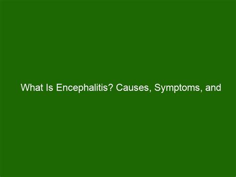 What Is Encephalitis? Causes, Symptoms, and Treatment - Health And Beauty