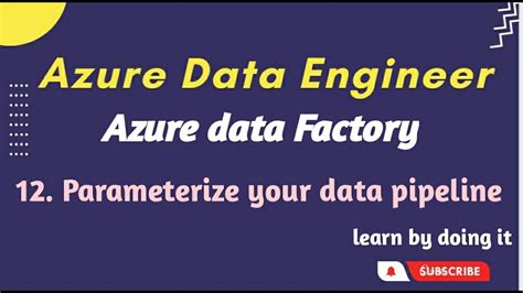 12 Parameterize Data Factory Pipeline Azure Data Engineer Youtube