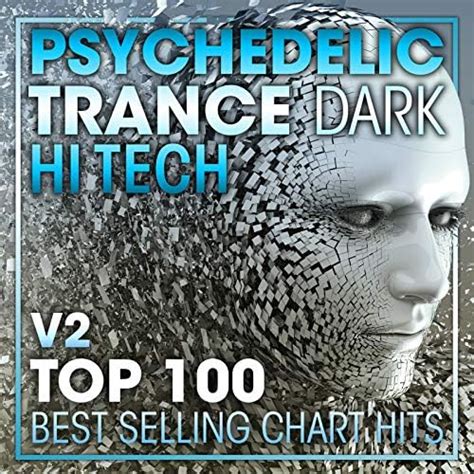 Play Psychedelic Trance Dark Hi Tech Top 100 Best Selling Chart Hits V2