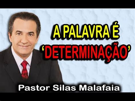 A PALAVRA É DETERMINAÇÃO PALAVRA MOTIVACIONAL PASTOR SILAS