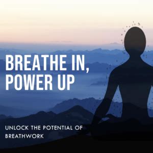 Unlocking The Power Of Breathwork Ancient Techniques For Modern Well