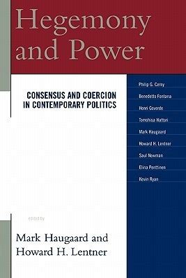 Hegemony and Power: Consensus and Coercion in Contemporary Politics by ...