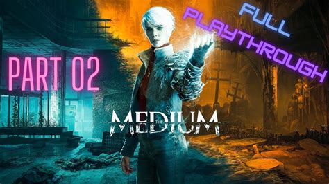 The Medium Pt 2 Full Playthrough YouTube