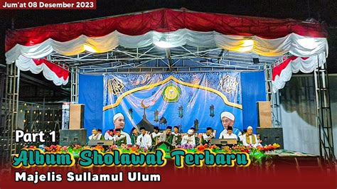 Part 1 Album Sholawat Terbaru Majelis Sullamul Ulum Jum At 8