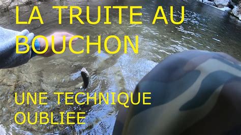 La Peche De La Truite Au Bouchon Une Technique Oubliee Youtube