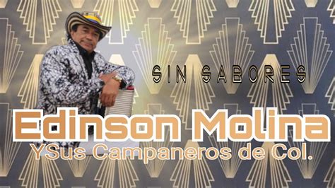 Sin Sabores Nuevo Tema Edinson Molina Y Sus Campaneros De Colombia