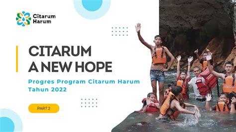 Citarum A New Hope Part 2 Progres Program Citarum Harum Tahun 2022