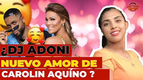 Dj Adoni nuevo amor de Carolin aquíno ACTIVO EL SHOW YouTube