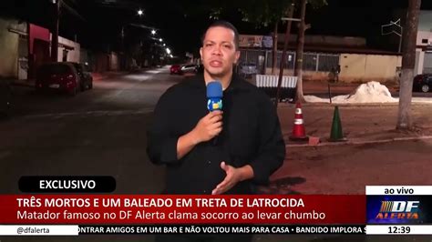 DF ALERTA Três mortos e um baleado em treta de latrocida YouTube