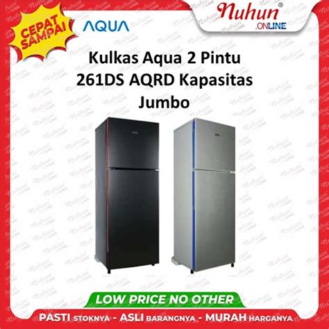 Kulkas Aqua Pintu Ds Aqrd Kapasitas Jumbo Produk Terbaru Lazada