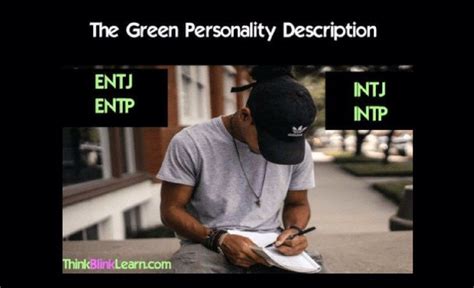 Learn About The Green Personality Description Entj Entp Intj Intp