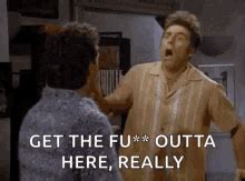 Get The Fuck Out GIFs Tenor
