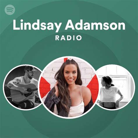 Lindsay Adamson Radio Playlist By Spotify Spotify