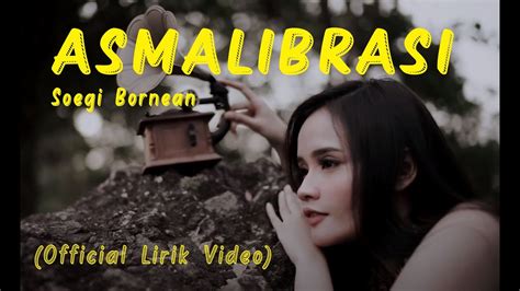 Soegi Bornean Asmalibrasi Official Lirik Video Youtube