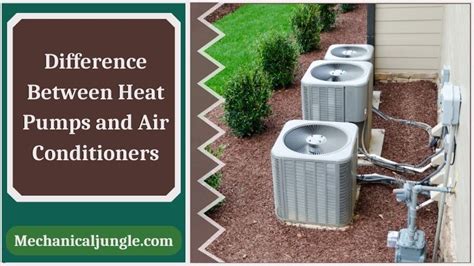 Heat Pumps Vs Air Conditioners A Comprehensive Guide To Understanding