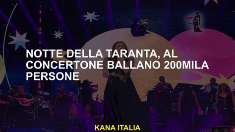 Notte Della Taranta Al Concertone Ballano Mila Persone Youtube