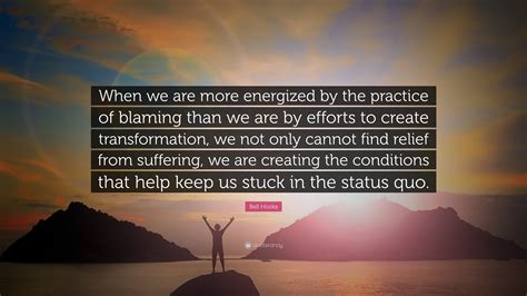 Bell Hooks Quote When We Are More Energized By The Practice Of