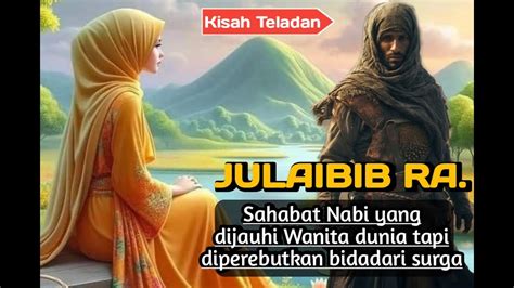 Kisah Julaibib Ra Sahabat Nabi Yang Dirindukan Bidadari Surga