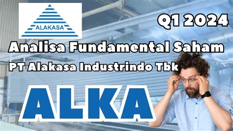 Cara Investasi Saham ALKA Q1 2024 PT Alakasa Industrindo Tbk YouTube