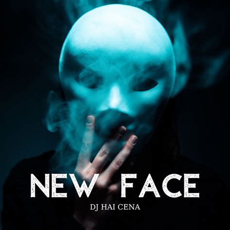 New Face Song And Lyrics By Dj Hai Cena Spotify