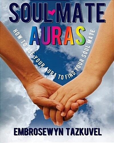 알라딘 Soul Mate Auras How To Find Your Soul Mate And Happily Ever After Paperback