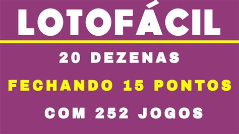 Desdobramento Lotofacil 20 Dezenas Fecha 15 Pontos 252 Jogos