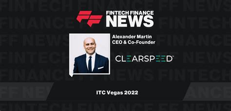 Alexander Martin Clearspeed ITC Vegas 2022 FF News Fintech Finance