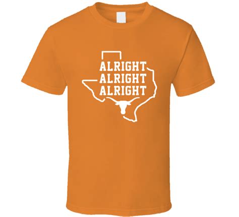 Texas Alright Alright Alright T Shirt