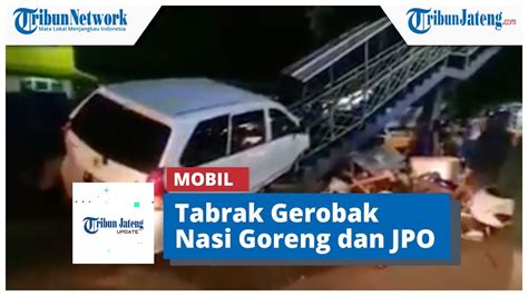 Meninggal Kecelakaan Mobil Tabrak Gerobak Nasi Goreng Dan Jpo Youtube