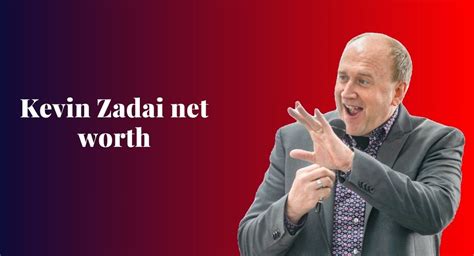 kevin zadai net worth