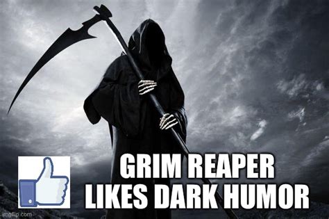 Grim Reaper Dark Humor Imgflip