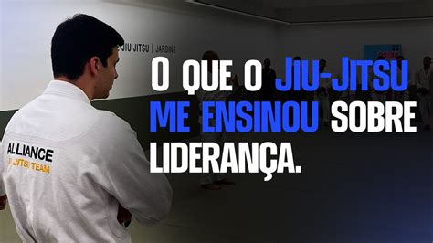 O que Jiu jitsu me ensinou sobre Liderança YouTube